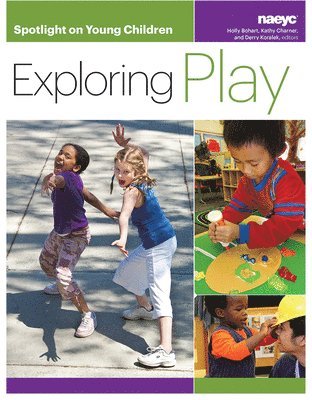 Holly Bohart, Kathy Charner, Derry Koralek - Spotlight on Young Children: Exploring Play, Häftad