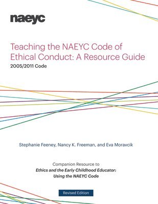 Stephanie Feeney, Nancy K. Freeman, Eva Moravcik, Nancy K Freeman - Teaching the NAEYC Code of Ethical Conduct, Häftad