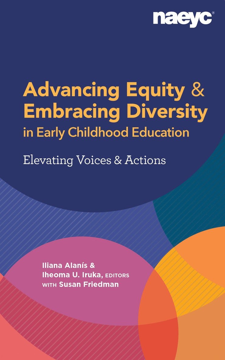 Iliana Alans, Iliana Alanís, Iheoma U. Iruka, Iheoma U Iruka - Advancing Equity and Embracing Diversity in Early Childhood Education: Elevating Voices and Actions, Häftad