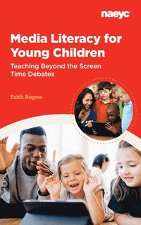 bokomslag Media Literacy for Young Children:  Teaching Beyond the Screen Time Debates