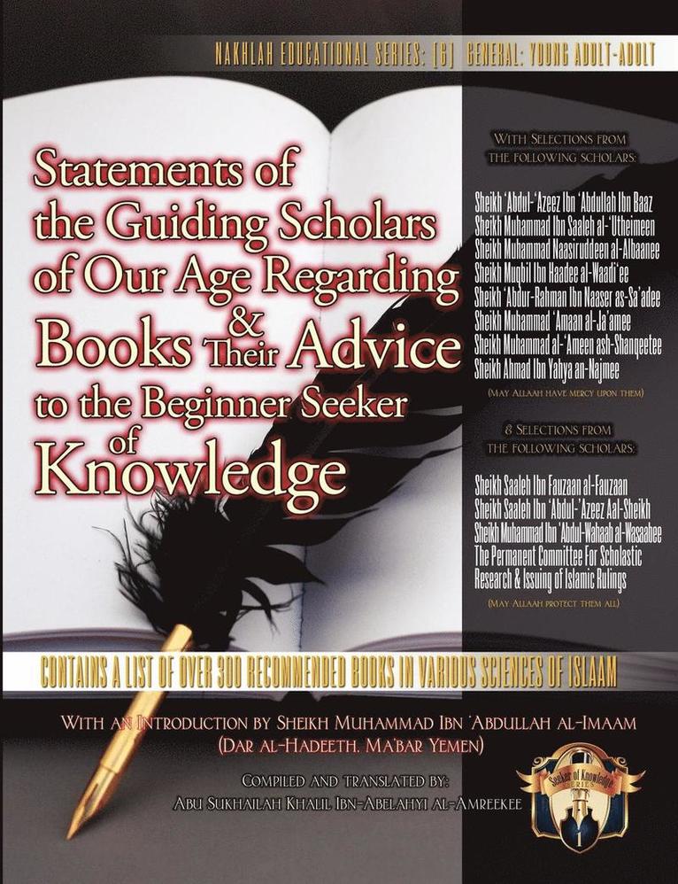 Statements of the Guiding Scholars of Our Age Regarding Books and Their Advice to the Beginner Seeker of Knowledge 1