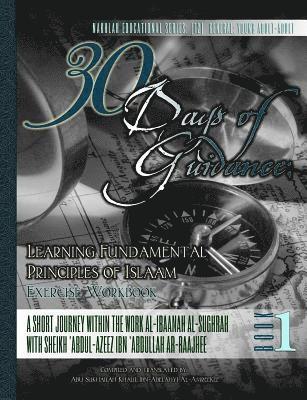 30 Days of Guidance: Learning Fundamental Principles of Islaam [Exercise Workbook]: A Short Journey Within the Work al-Ibaanah al-Sughrah W