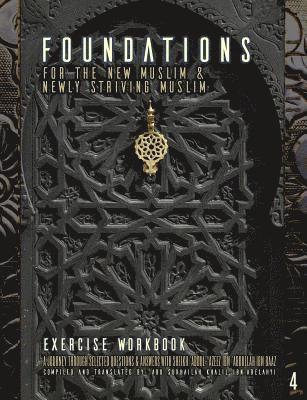 Abu Sukhailah Ibn-Abelahyi Al-Amreekee - Foundations for the New Muslim and Newly Striving Muslim [Exercise Workbook]: A Short Journey Through Selected Questions and Answers with Sheikh 'Abdu, Häftad