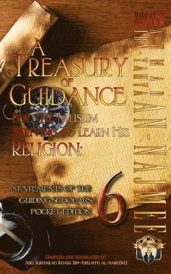 A Treasury of Guidance For the Muslim Striving to Learn his Religion: Sheikh Ahmad Ibn-Yahya an-Najmee: Statements of the Guiding Scholars Pocket Edit 1