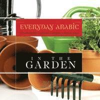 bokomslag Everyday Arabic: In The Garden: English/Arabic Question & Answer Sentence Book