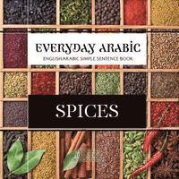 Everyday Arabic: Spices: English/Arabic Question & Answer Sentence Book 1