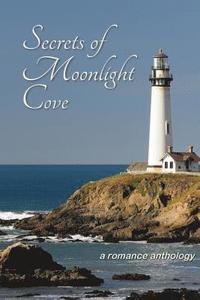 bokomslag Secrets of Moonlight Cove: A Romance Anthology