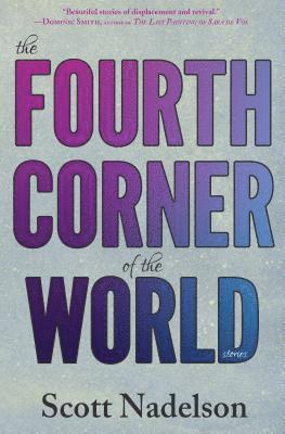 Scott Nadelson - Fourth Corner of the World, Häftad