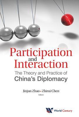 Participation And Interaction: The Theory And Practice Of China's Diplomacy 1