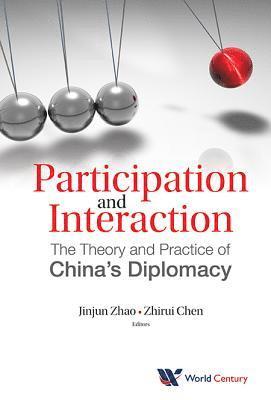 ZHAO JINJUN, Zhao Jinjun, Jinjun Zhao, Zhirui Chen, China) Zhao, Jinjun (China Foreign Affairs Univ, China) Chen, Zhirui (China Foreign Affairs Univ - Participation And Interaction: The Theory And Practice Of China's Diplomacy, Inbunden