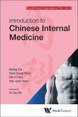 Hong-Zhou Wu, Zhao-Qin Fang, Pan-Ji Cheng, Jin Yang, Huang Huang, Li-jiang Zhu, Xiang Xia, Xiao-heng Shen, Min Chen, Yan-qian Xiao, Ren Zhang, Lan-qing Liu, Xiao Jiang, Gui-bao Ke - WORLD CENTURY COMPENDIUM TO TCM - VOLUME 4: INTRODUCTION TO CHINESE INTERNAL MEDICINE, Häftad