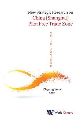 bokomslag New Strategic Research On China (Shanghai) Pilot Free Trade Zone