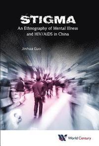 bokomslag Stigma: An Ethnography Of Mental Illness And Hiv/aids In China