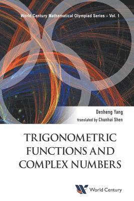 bokomslag Trigonometric Functions And Complex Numbers: In Mathematical Olympiad And Competitions