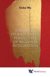 bokomslag East Asian Studies In The Perspective Of Regional Integration
