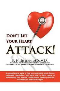 bokomslag DON'T LET YOUR HEART ATTACK! A comprehensive guide to help you understand heart disease, cholesterol metabolism and how to take charge of implementing your personal cardiovascular disease prevention,