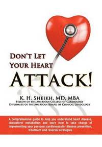 bokomslag DON'T LET YOUR HEART ATTACK! A comprehensive guide to help you understand heart disease, cholesterol metabolism and how to take charge of implementing your personal cardiovascular disease prevention,