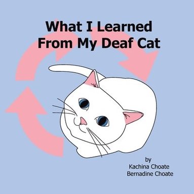 bokomslag What I Learned From My Deaf Cat