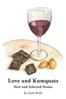 Kathi Wolfe - Love and Kumquats, Häftad