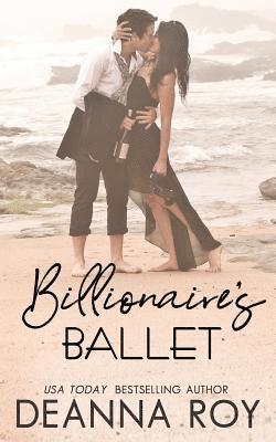 bokomslag The Billionaire's Ballet: A Contemporary Billionaire Friends to Lovers Romance