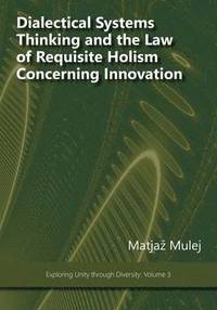 bokomslag Dialectical Systems Thinking and the Law of Requisite Holism Concerning Innovation