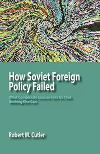 bokomslag How Soviet Foreign Policy Failed