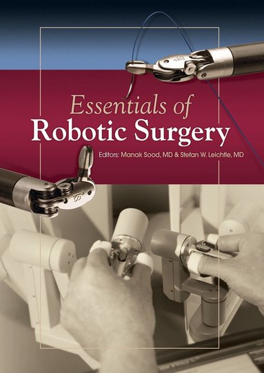 Manak Sood, Stefan W. Leichtle - Essentials of Robotic Surgery, Inbunden