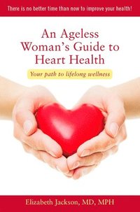 bokomslag An Ageless Woman's Guide to Heart Health
