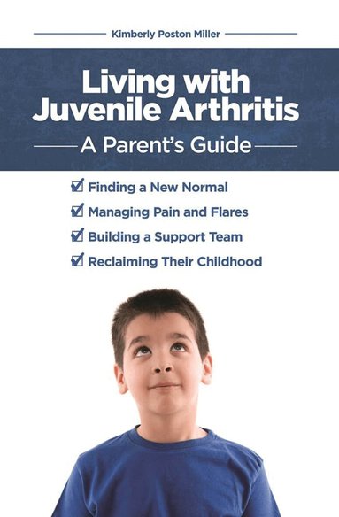 Kimberly Poston Miller - Living with Juvenile Arthritis, Häftad