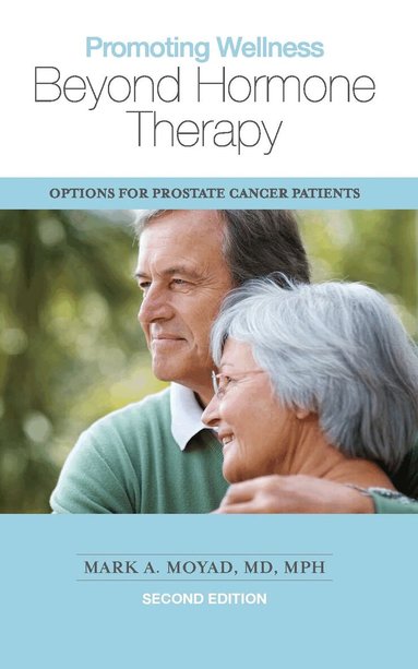 Mark A. Moyad - Promoting Wellness Beyond Hormone Therapy, Second Edition, Häftad