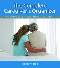 bokomslag The Complete Caregiver's Organizer