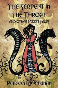 bokomslag The Serpent in the Throat, and Other Pagan Tales