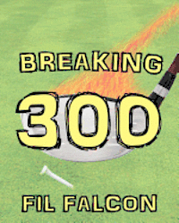 bokomslag Breaking 300: The Secrets to a Powerful Golf Swing