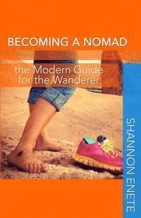 bokomslag Becoming a Nomad: the Modern Guide for the Wanderer