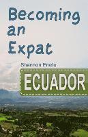 bokomslag Becoming an Expat Ecuador: 2nd Edition