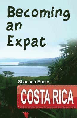 bokomslag Becoming an Expat Costa Rica: 2nd Edition