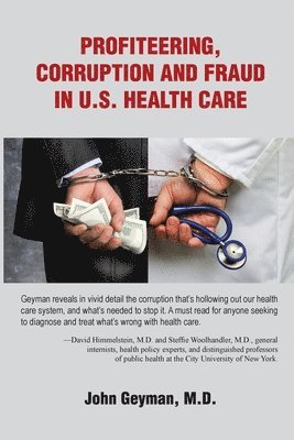 Geyman, Geyman, - Profiteering, Corruption and Fraud in U.S. Health Care, Häftad