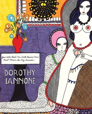 Dorothy Iannone: You Who Read Me With Passion Now Must Forever Be My Friends 1