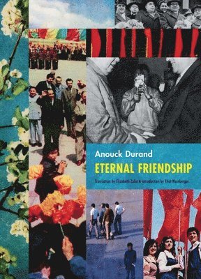 Eliot Weinberger - Anouck Durand - Eternal Friendship, Inbunden