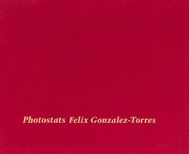 bokomslag Felix Gonzalez-Torres: Photostats