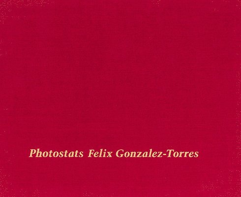 Felix Gonzalez-Torres: Photostats