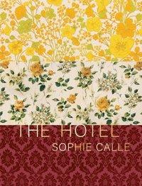 bokomslag Sophie Calle: The Hotel