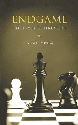 Grady Means - Endgame: Poetry of Retirement, Häftad
