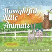 bokomslag Thoughtful Little Animals: An Allegory About Taking Turns