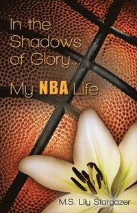 bokomslag In the Shadows of Glory...My NBA Life