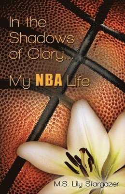 In the Shadows of Glory...My NBA Life 1