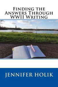 bokomslag Finding the Answers Through WWII Writing
