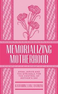 bokomslag Memorializing Motherhood