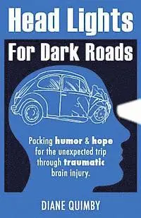 Diane Quimby - Head Lights for Dark Roads: Packing Humor & Hope for the Unexpected Trip through Traumatic Brain Injury, Häftad. Tillgänglighet: Lägg i varukorg