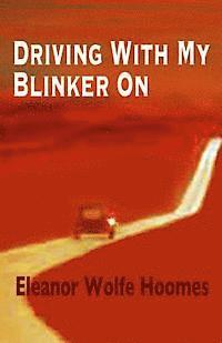 Eleanor Wolfe Hoomes - Driving With My Blinker On, Häftad